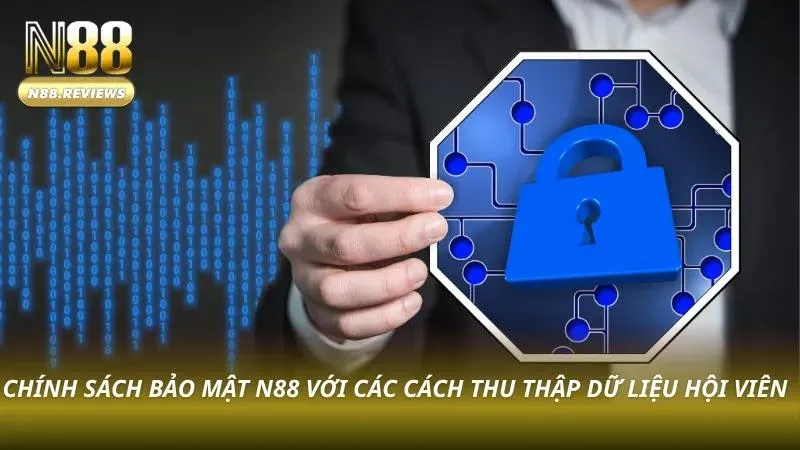 N88 ghi nhận và quản lý dữ liệu bằng cơ chế xác thực đa lớp