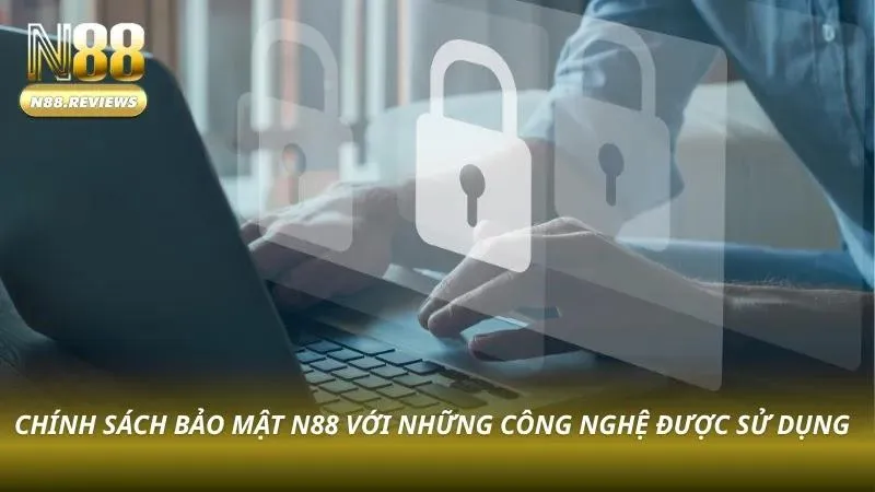 Các công nghệ chuẩn quốc tế giúp N88 duy trì khả năng bảo mật dữ liệu