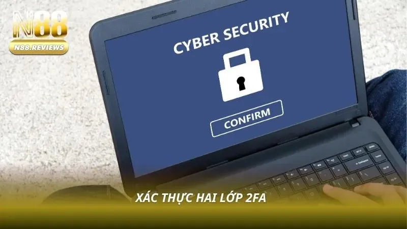 Chính sách bảo mật N88 tích hợp xác thực hai lớp 2FA